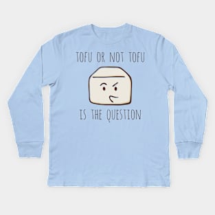 Tofu Or Not Tofu Is The Question Kids Long Sleeve T-Shirt